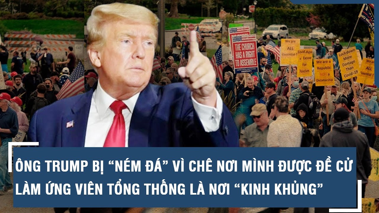 Ông Trump bị “ném đá” vì chê nơi mình được đề cử làm ứng viên Tổng thống là nơi “kinh khủng” l VTs