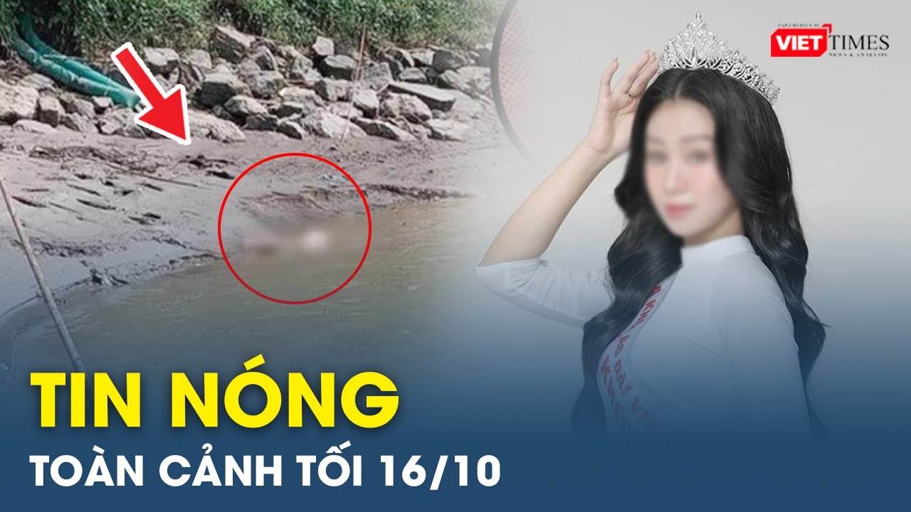 Tin nóng toàn cảnh Tối 16/10 | Tin mạng xã hội nóng nhất | Thời sự Việt Nam 24h mới nhất |VietTimes