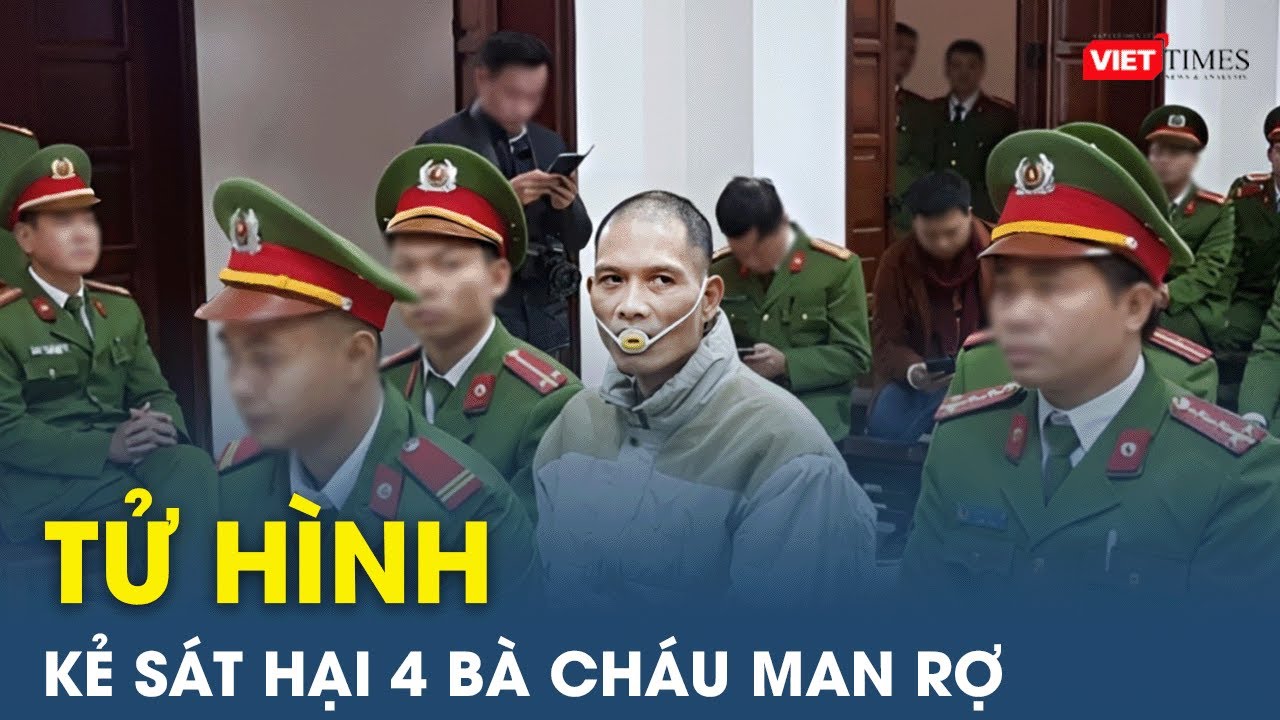 Tử hình kẻ đoạt mạng 4 bà cháu, xin Công an có thể bắn 10 lần chứ đừng chửi | Viettimes