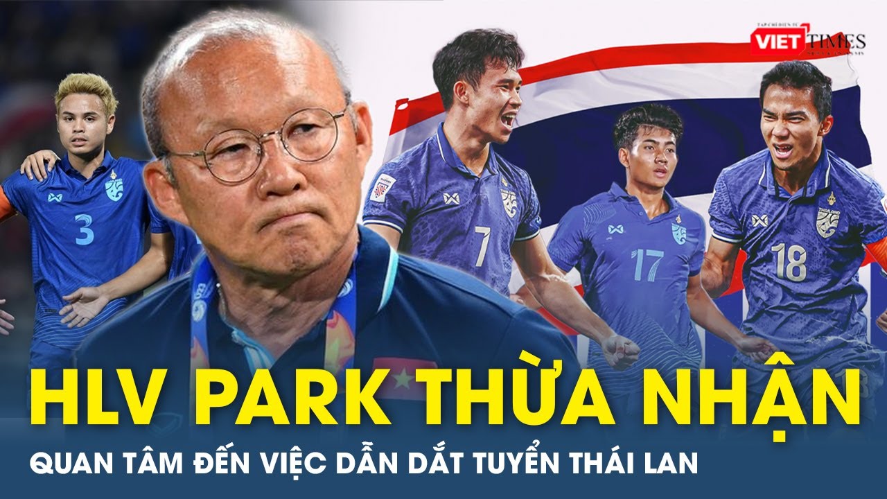 Toàn cảnh ngày 20/11: HLV Park Hang Seo thừa nhận quan tâm đến việc dẫn dắt tuyển Thái Lan | VTs