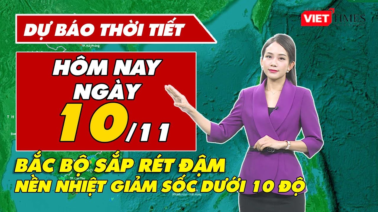 Dự báo thời tiết hôm nay 10/11: Bắc Bộ lại sắp đón rét đậm rét hại, nền nhiệt giảm sốc dưới 10 độ