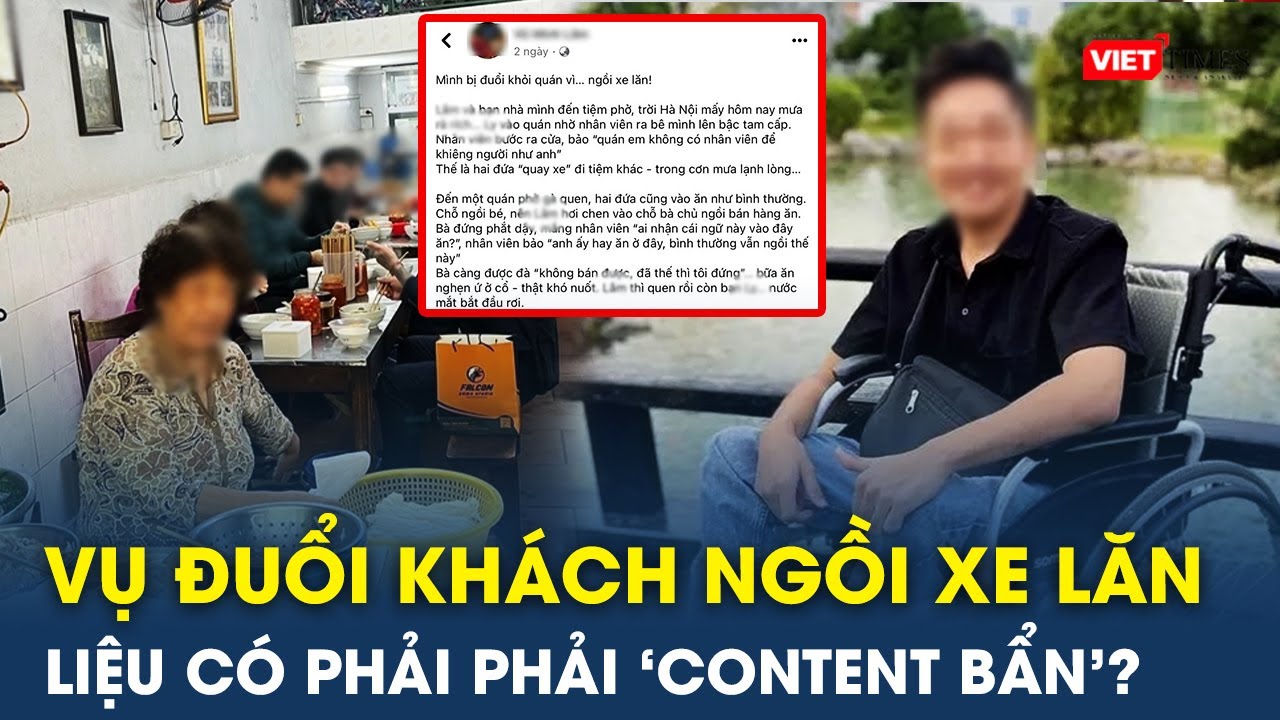 Tranh cãi vụ ‘đuổi khách vì ngồi xe lăn’: Liệu có phải ‘content bẩn’ ? | VietTimes