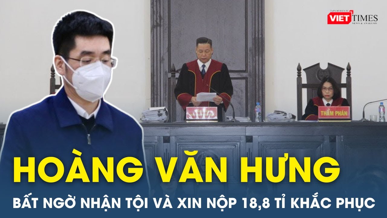 Cựu điều tra Hoàng Văn Hưng bất ngờ nhận tội, nộp phạt tiền và xin giảm án | VT