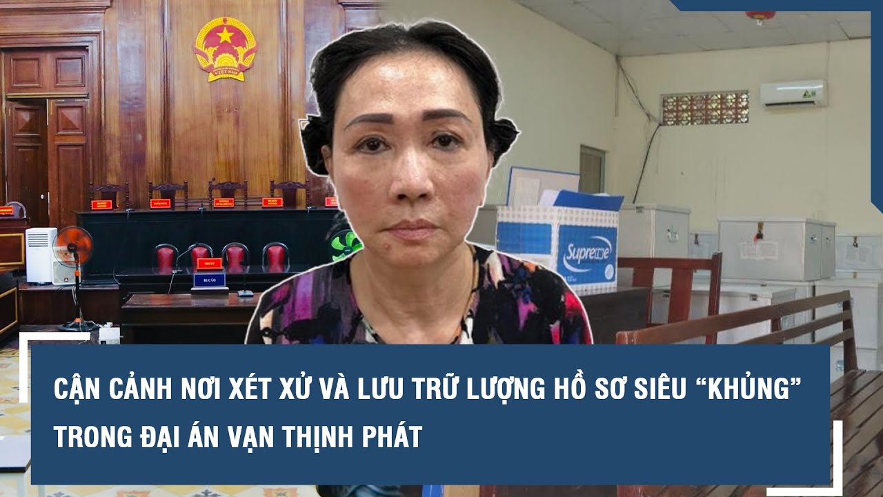 Cận cảnh nơi xét xử và lưu trữ lượng hồ sơ siêu “khủng” trong đại án Vạn Thịnh Phát | VTs