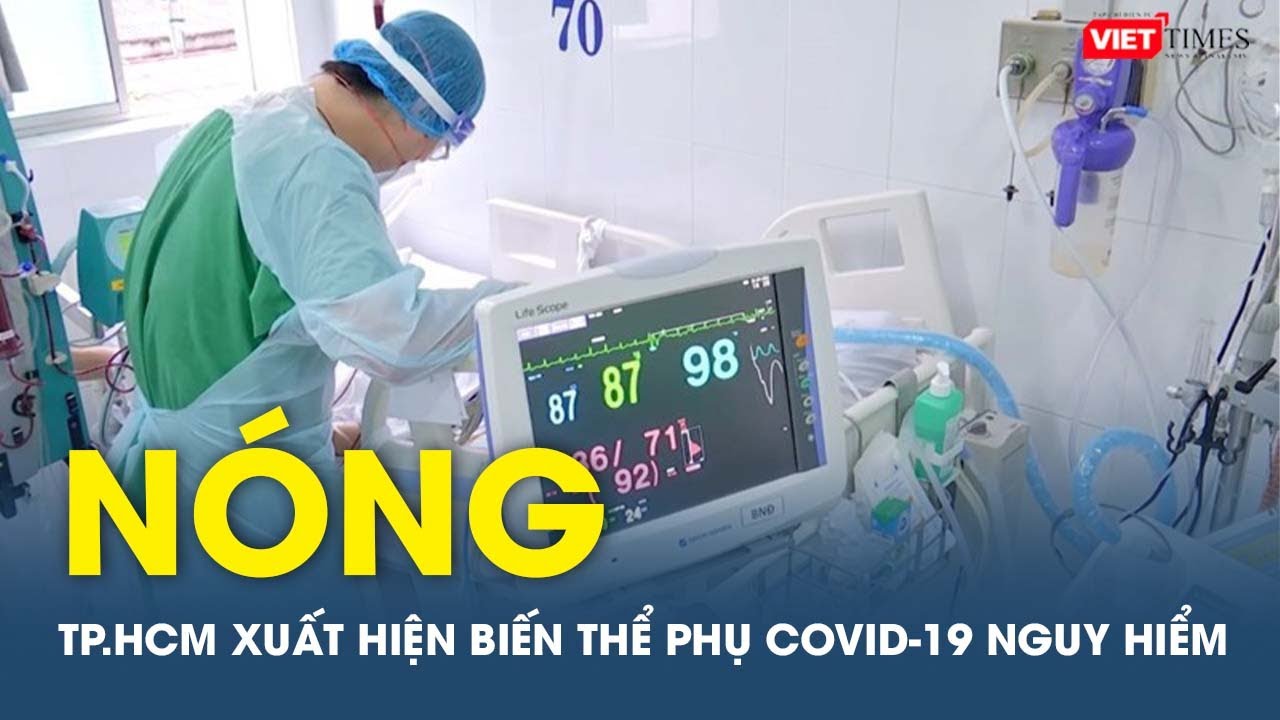 TP. HCM đã xuất hiện biến thể phụ COVID-19 nguy hiểm | VTs