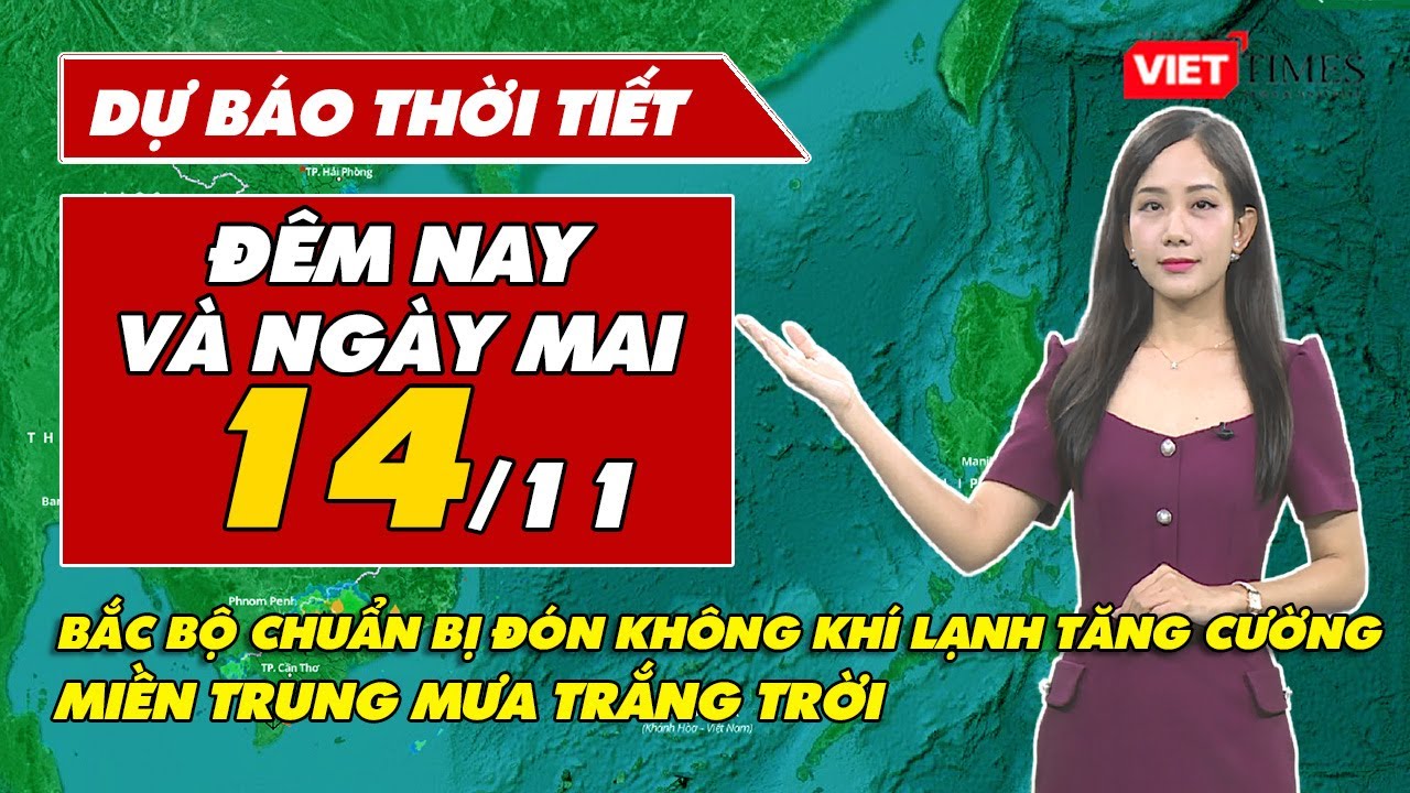 Dự báo thời tiết đêm nay và ngày mai 14/11: Bắc Bộ chuẩn bị đón không khí lạnh tăng cường |VietTimes