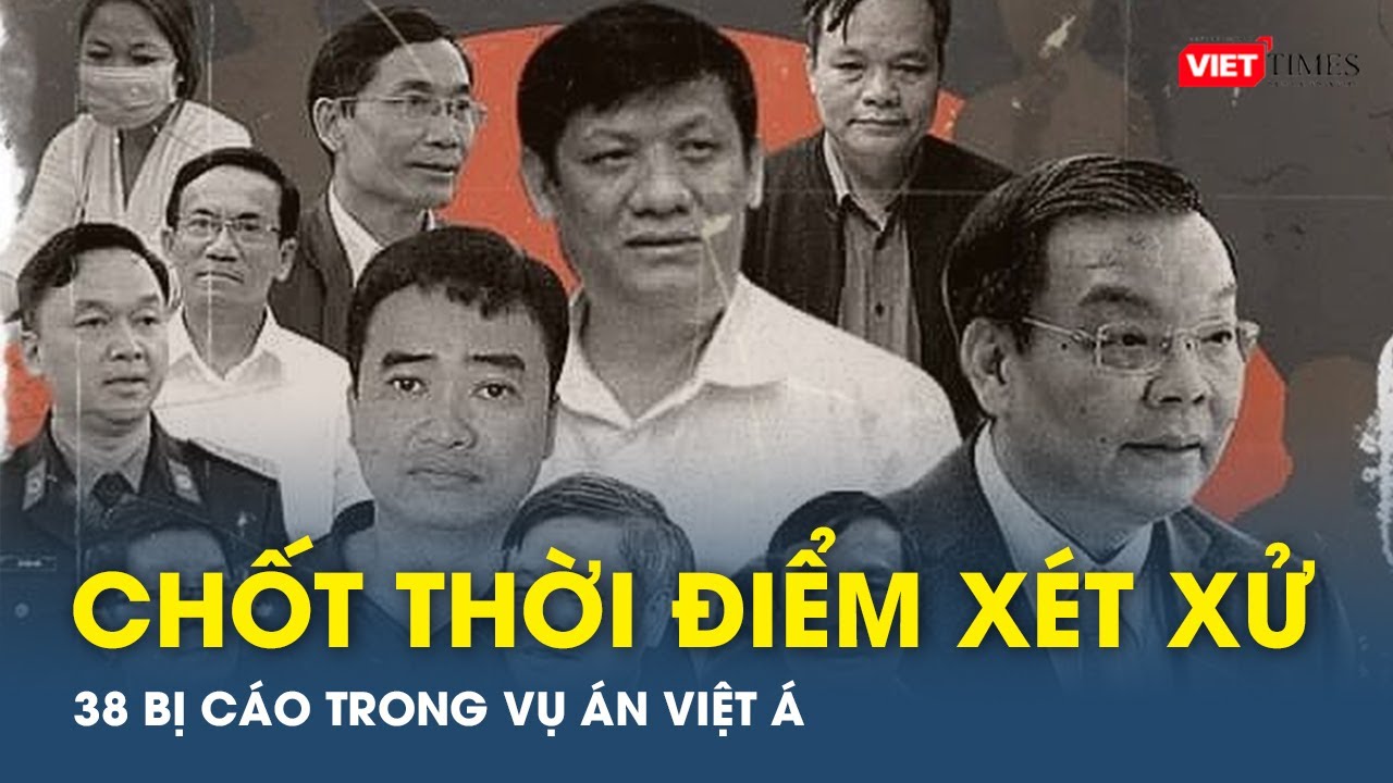 Chốt thời điểm xét xử 38 bị cáo trong vụ án Việt Á | VTs