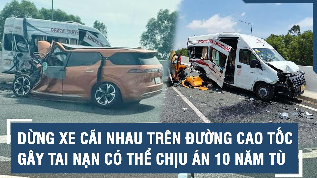 Vụ tai nạn liên hoàn trên cao tốc HN - HP: Dừng xe cãi nhau trên đường cao tốc có thể lãnh 10 năm tù