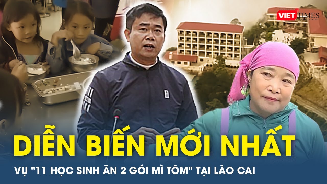 Toàn cảnh ngày 19/12:  Diễn biến mới nhất vụ "11 học sinh ăn 2 gói mì tôm" tại Lào Cai | VTs