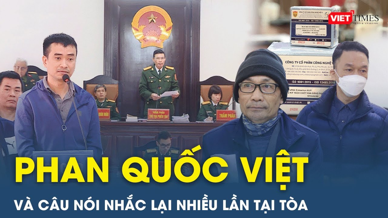 Tự bào chữa, “ông trùm” kit test Việt Á nhiều lần khẳng định: “Cả nước cần Việt Á” | VietTimes