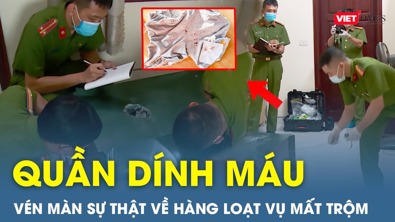 Hành trình truy bắt nhóm “siêu trộm” từ chiếc quần đùi dính máu | VietTimes