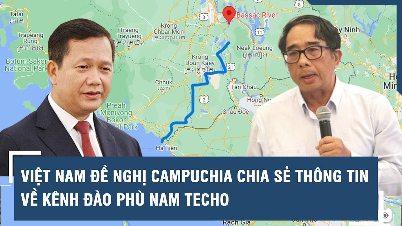 Việt Nam đề nghị Campuchia chia sẻ thông tin về kênh đào Phù Nam Techo l VTs