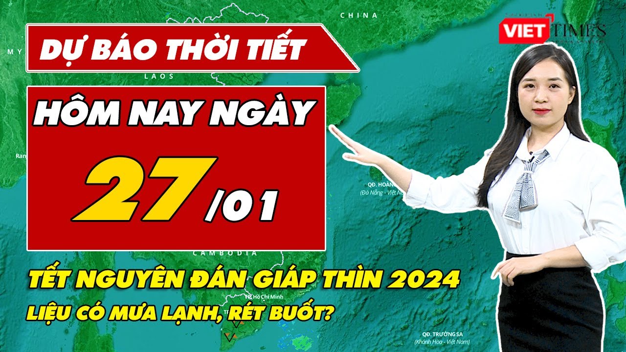 Dự báo thời tiết sáng 27/1: Thời tiết Tết Giáp Thìn 2024 sẽ ra sao?