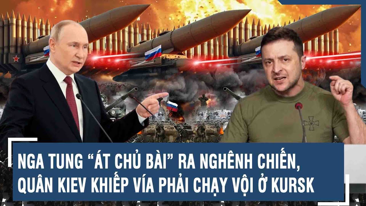 Toàn cảnh Quốc tế 19/9: Nga tung “át chủ bài” ra trận, quân Kiev khiếp vía phải chạy vội ở Kursk