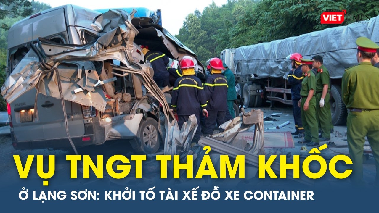 Vụ TNGT thảm khốc làm 5 người chết ở Lạng Sơn: Khởi tố tài xế đỗ xe container ven đường | VTs