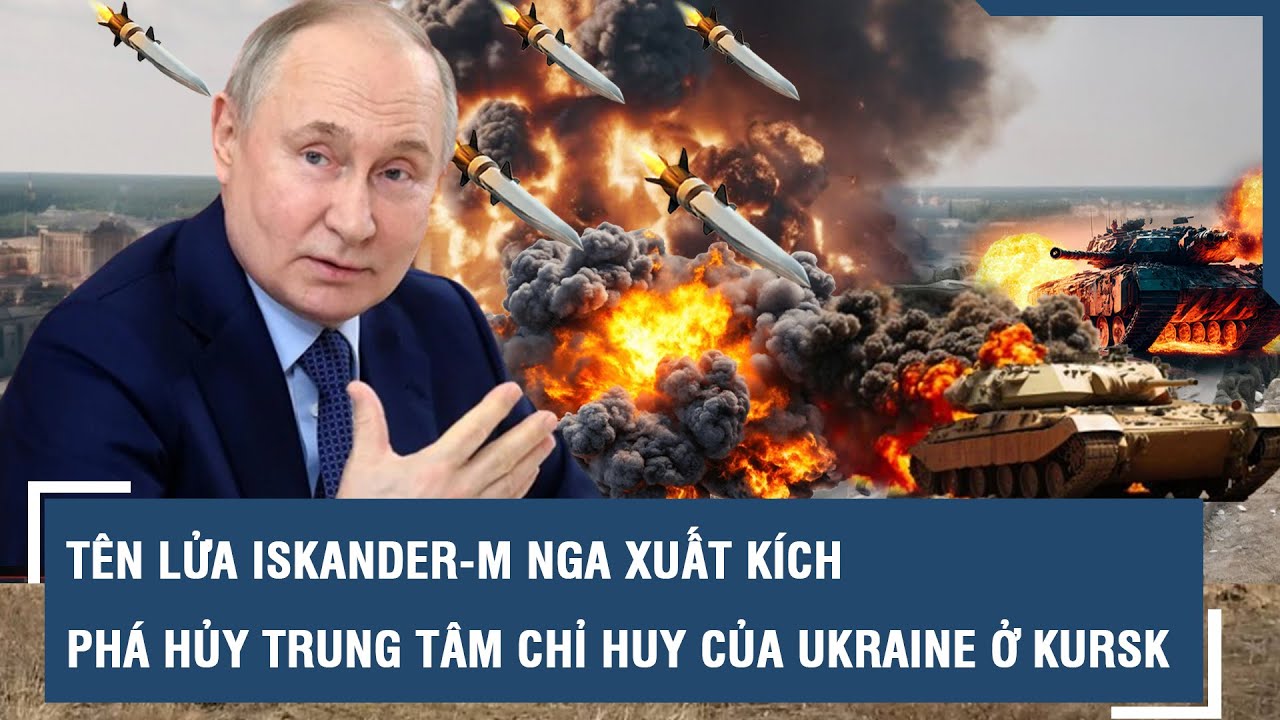 Tên lửa Iskander-M Nga xuất kích, phá hủy ban chỉ huy lữ đoàn lực lượng Ukraine ở vùng Kursk l VTs