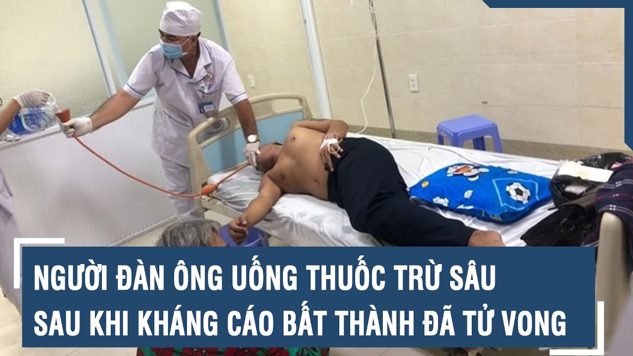 Người đàn ông uống thuốc trừ sâu sau khi kháng cáo bất thành đã tử vong | VTs