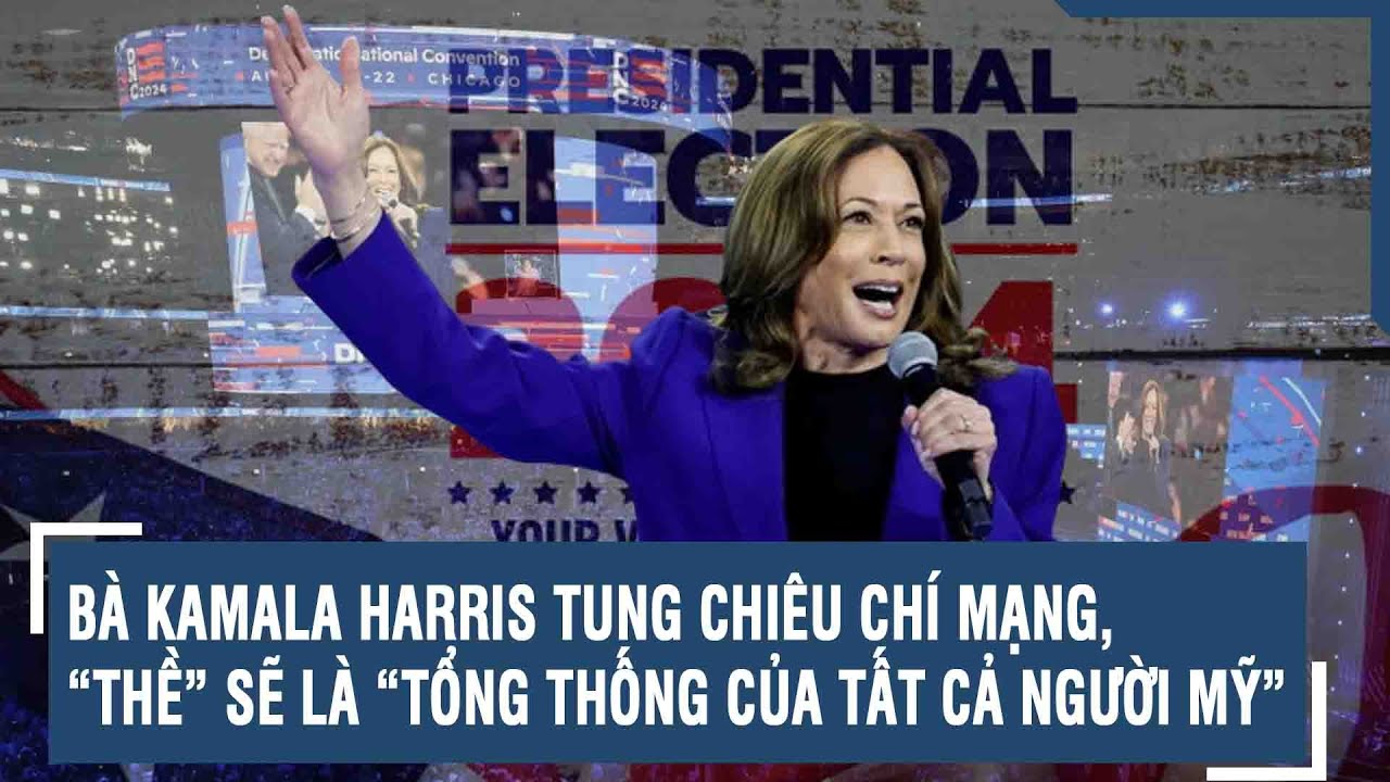 BÀ KAMALA HARRIS TUNG CHIÊU CHÍ MẠNG, “THỀ” SẼ LÀ “TỔNG THỐNG CỦA TẤT CẢ NGƯỜI MỸ”