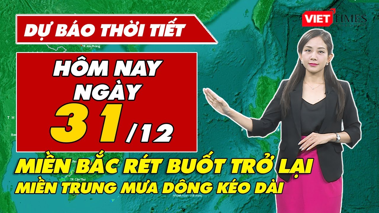 Dự báo thời tiết hôm nay 31/12: Miền Bắc sắp đón đợt rét mới, Trung Bộ xuất hiện thời tiết nguy hiểm