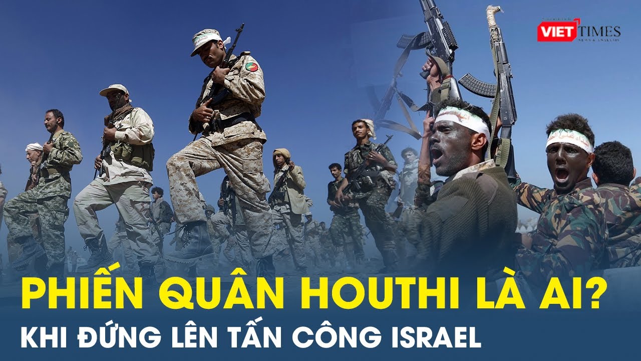 Quân Houthi là ai khi đứng lên tấn công Israel, tuyên bố giúp Palestine giành chiến thắng? | VT