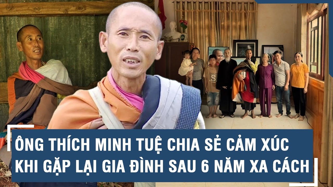 Ông Thích Minh Tuệ chia sẻ cảm xúc khi gặp lại gia đình sau 6 năm xa cách l VTs