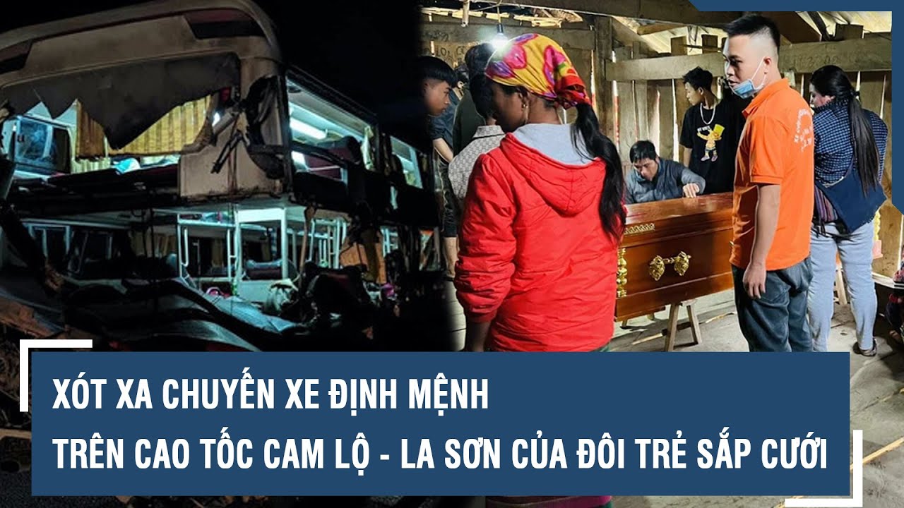 Xót xa chuyến xe định mệnh trên cao tốc Cam Lộ - La Sơn của đôi trẻ sắp cưới | VTs