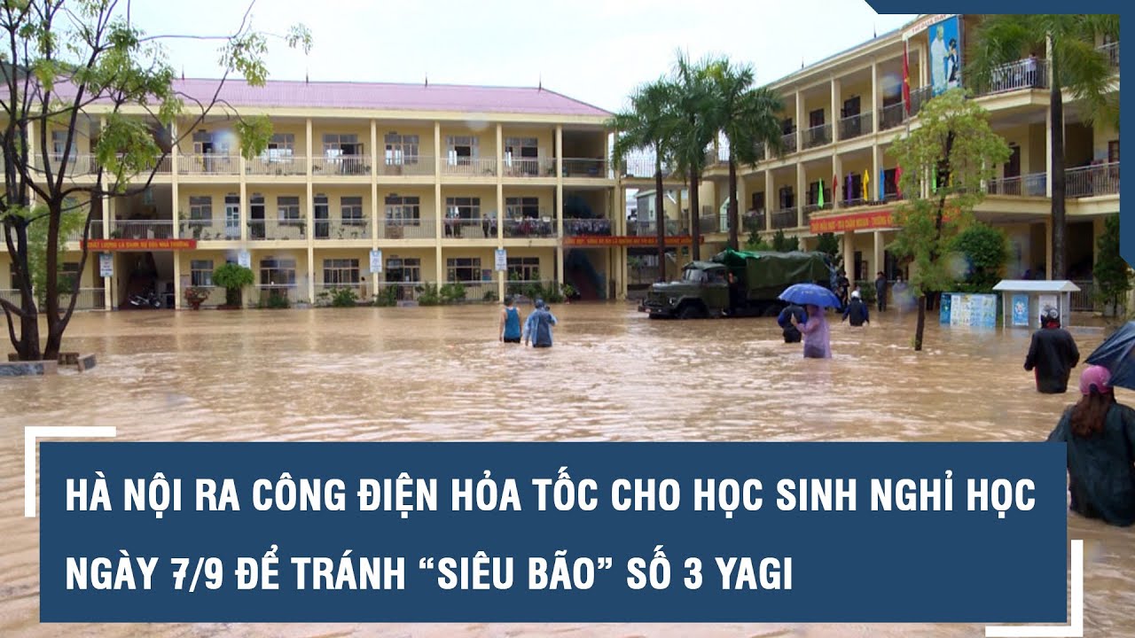 Hà Nội ra công điện hỏa tốc cho học sinh nghỉ học ngày 7/9 để tránh “siêu bão” số 3 Yagi l VTs