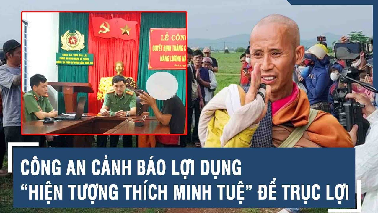 Công an cảnh báo lợi dụng “hiện tượng Thích Minh Tuệ” để trục lợi | VTs