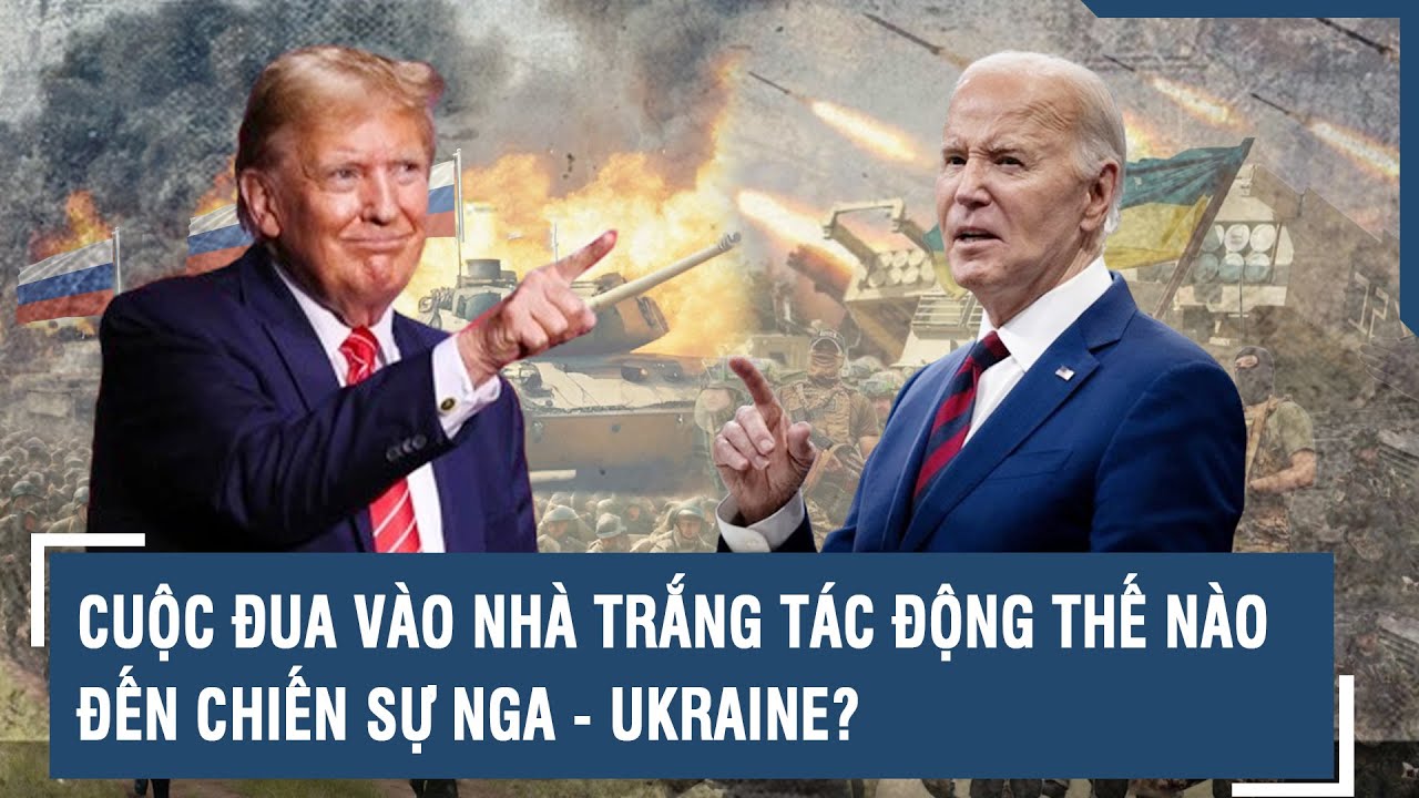 Cuộc đua vào Nhà Trắng tác động thế nào đến chiến sự Nga - Ukraine? | VTs