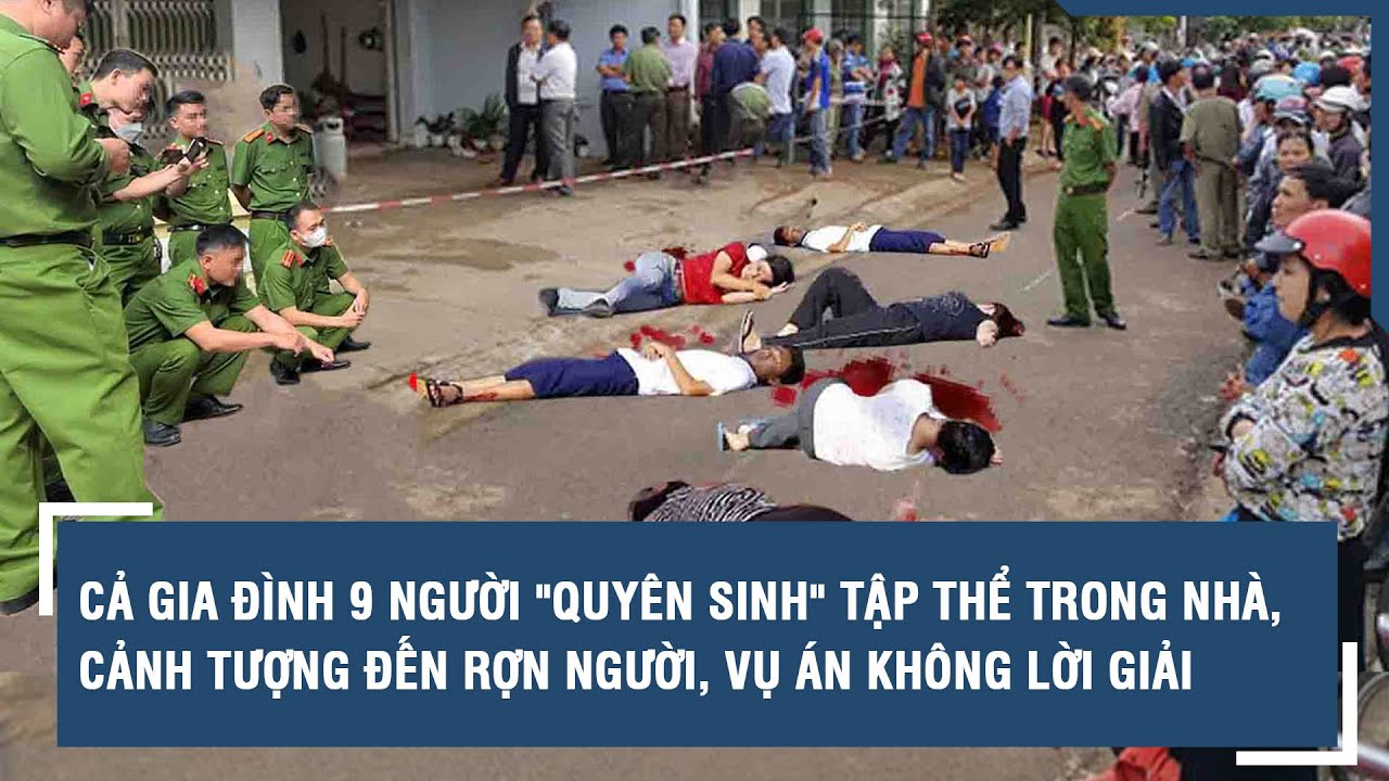 Cả gia đình 9 người "Q*UYÊN SINH" tập thể trong nhà, cảnh tượng đến rợn người, Vụ án không lời giải