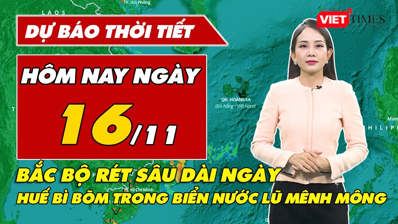 Dự báo thời tiết hôm nay 16/11: Bắc Bộ tăng cường rét sâu dưới 10 độ, Huế bì bõm trong biển nước lũ