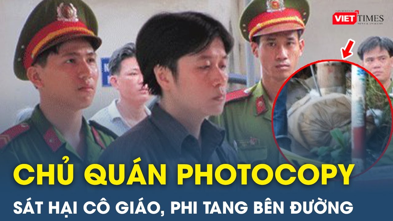 Tử hình chủ quán photocopy sát hại cô giáo nhét vào bao tải phi tang bên đường | VietTimes