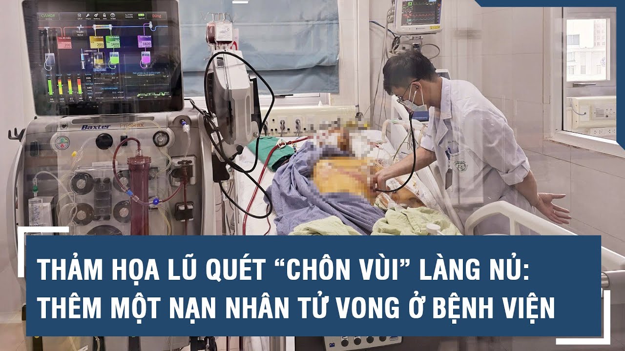 Thảm họa lũ quét “chôn vùi” Làng Nủ: Thêm một nạn nhân tử vong ở bệnh viện