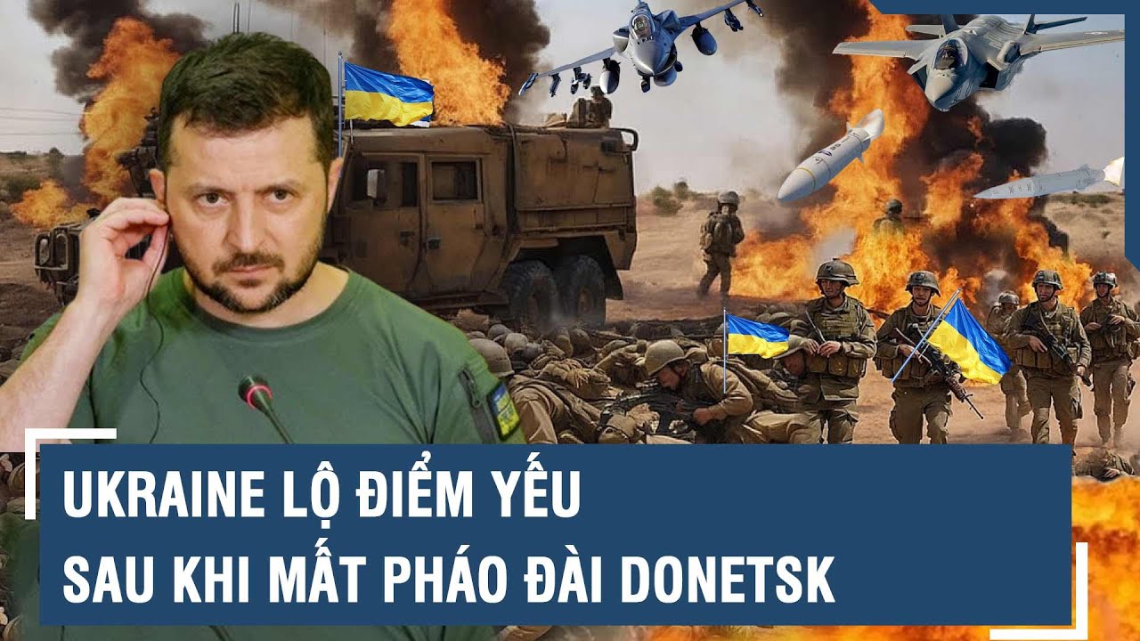 Ukraine lộ điểm yếu chí mạng sau khi pháo đài Donetsk thất thủ | VTs