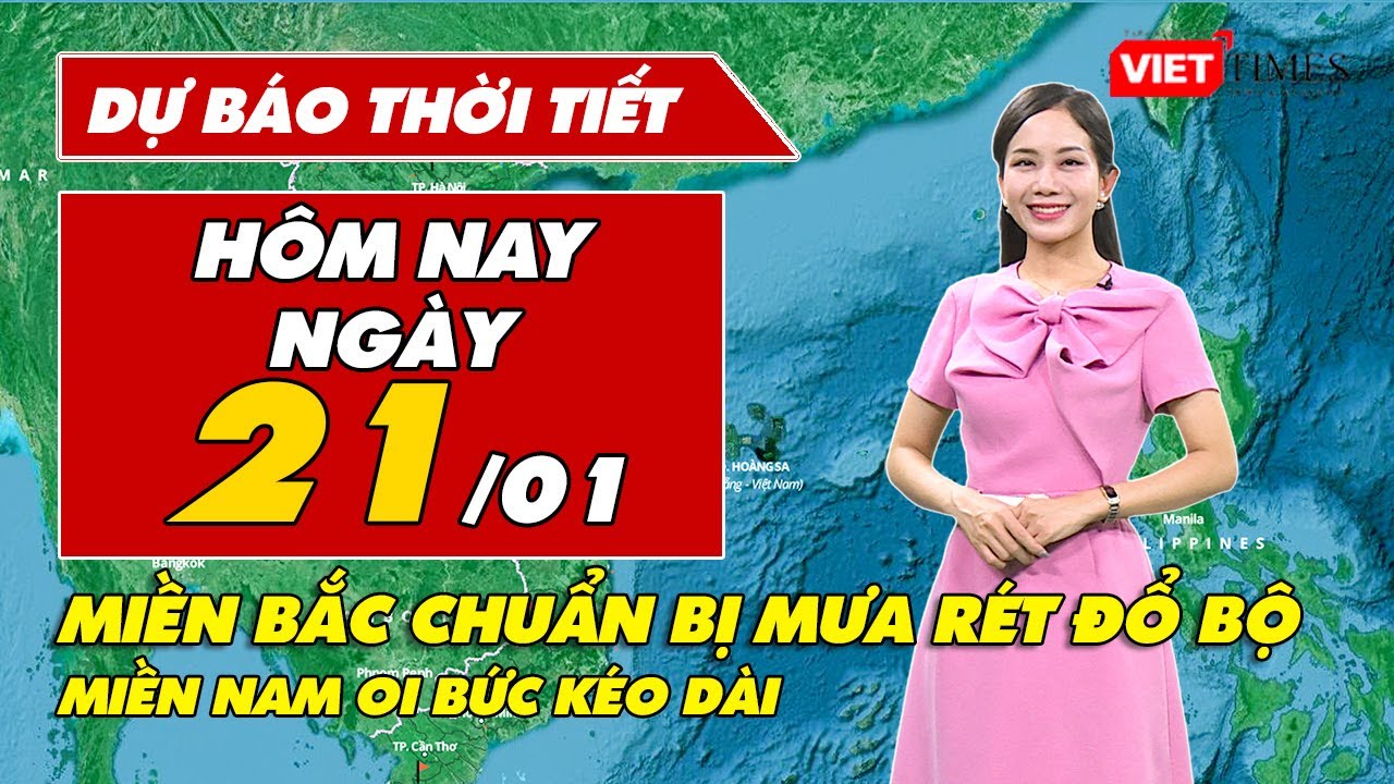 Dự báo thời tiết hôm nay 21/1: Miền Bắc chuẩn bị mưa rét đổ bộ, Miền Nam oi bức kéo dài