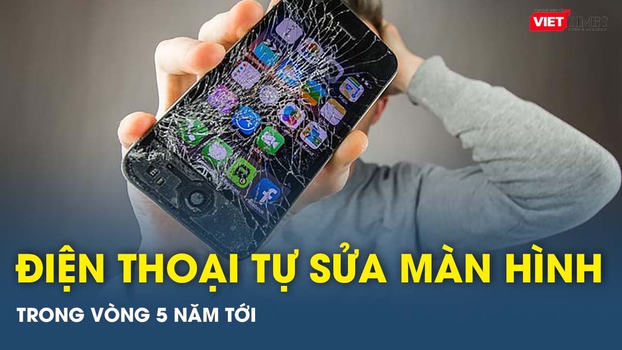 Toàn cảnh Công Nghệ: Điện thoại có khả năng TỰ SỬA CHỮA màn hình sẽ có trong 5 năm tới | VTs