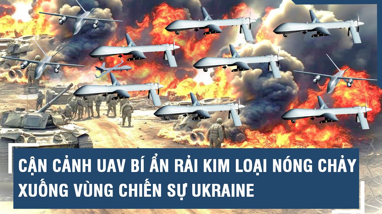 Cận cảnh UAV bí ẩn rải kim loại nóng chảy xuống tiền tuyến, đốt cháy nơi ẩn nấp của binh sĩ Ukraine