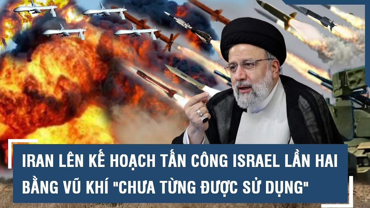 Iran sẵn sàng tấn công Israel bằng vũ khí chưa từng được sử dụng