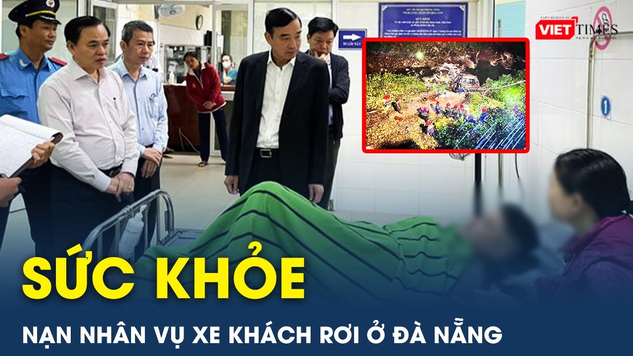 Vụ xe khách rơi xuống vực ở Đà Nẵng: Sức khỏe các nạn nhân hiện ra sao? | VietTimes