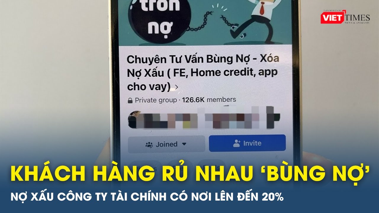 Khách hàng rủ nhau ‘bùng nợ’, nợ xấu công ty tài chính có nơi lên đến 20% | VTs