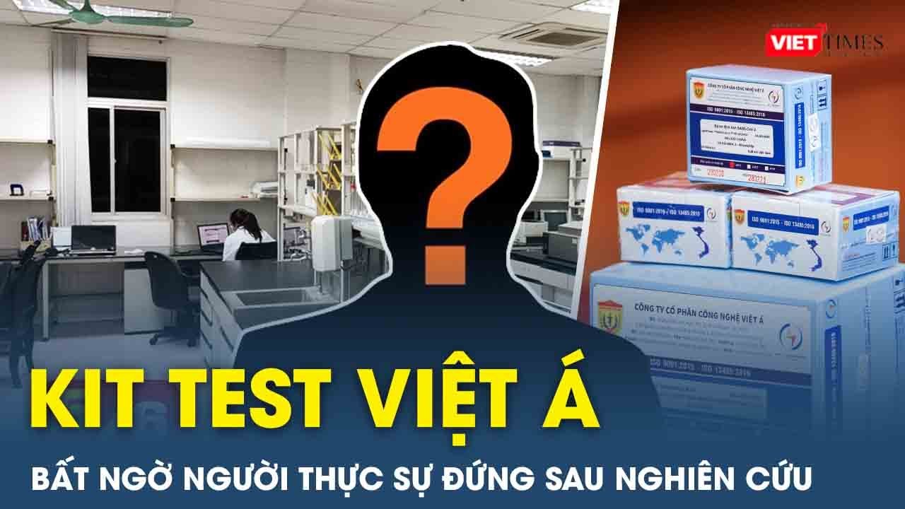 Sự thật quy trình “ra đời” của kit test Việt Á:Không phải kết quả nghiên cứu của Học viện Quân y|VTs