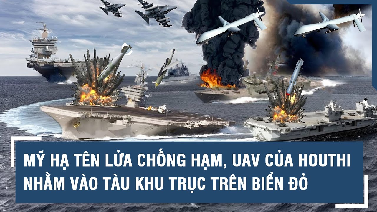 Mỹ hạ tên lửa chống hạm, UAV của Houthi nhằm vào tàu khu trục trên biển Đỏ | VTs