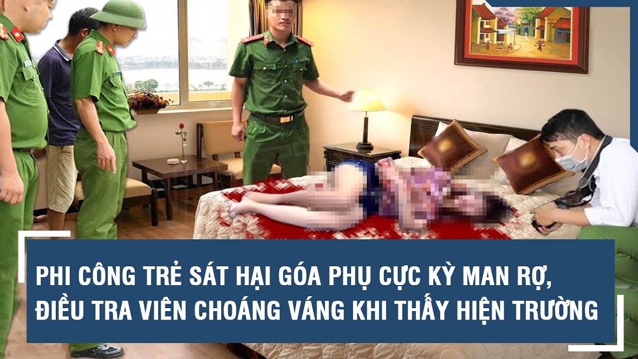 Phi công trẻ sát hại góa phụ cực kỳ man rợ, điều tra viên choáng váng khi thấy hiện trường