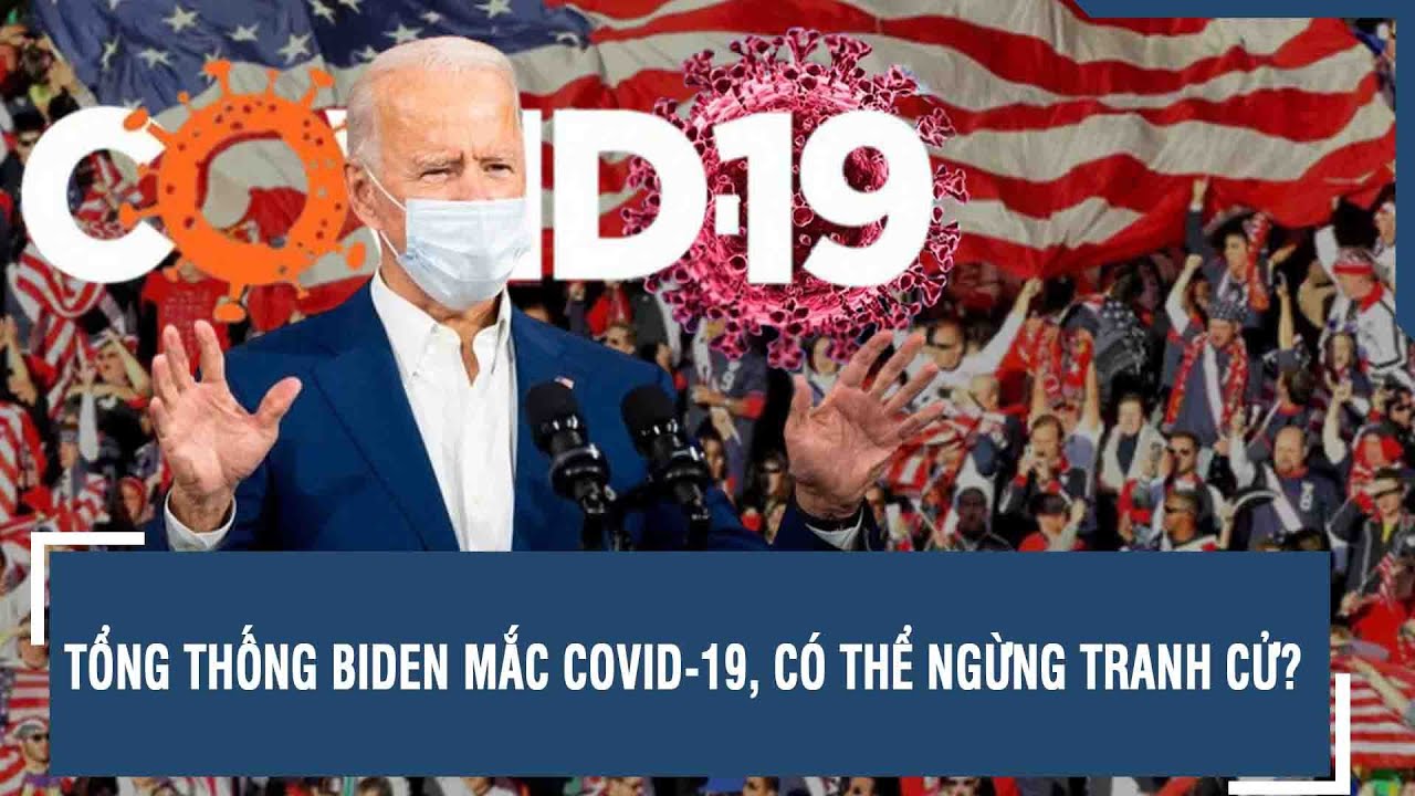 Tổng thống Biden mắc Covid-19, có thể ngừng tranh cử? | VTs