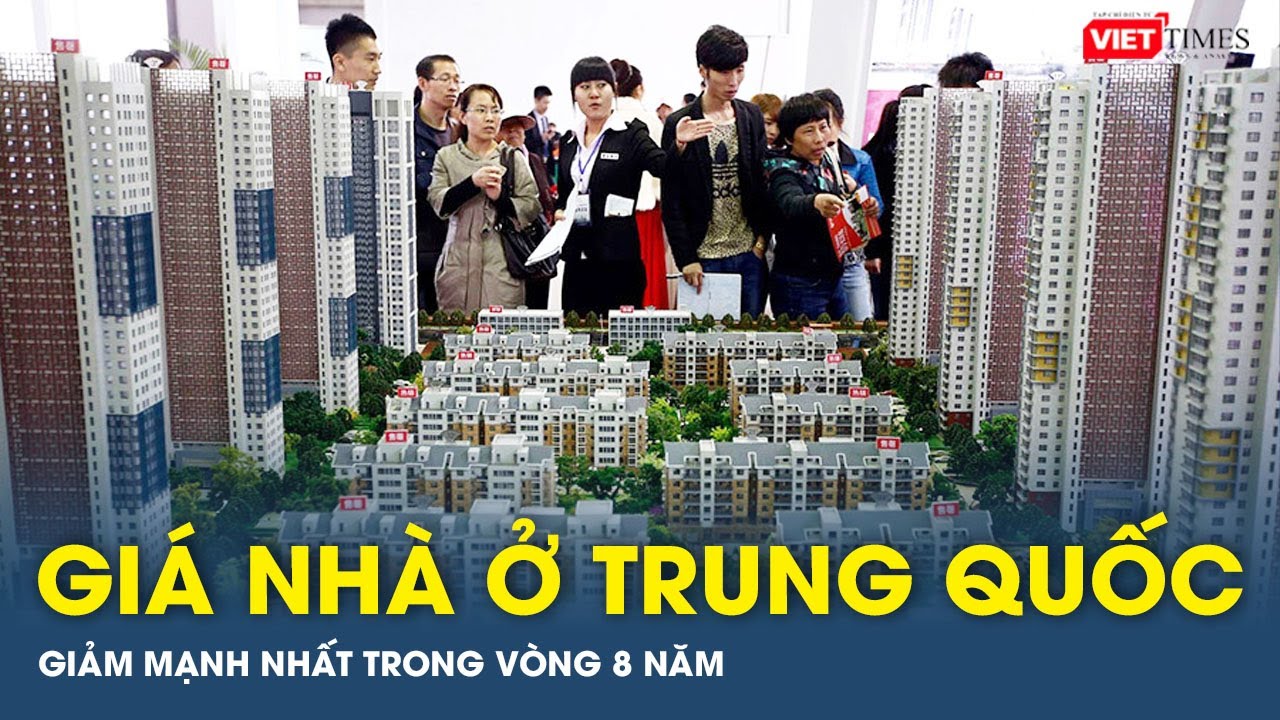 Giá nhà ở tại Trung Quốc giảm mạnh nhất trong vòng 8 năm | VTs