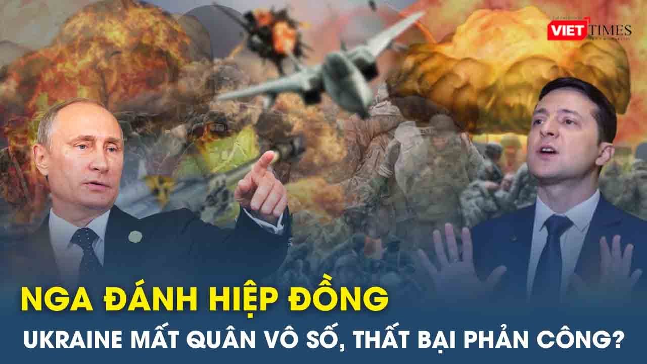 Toàn cảnh thế giới sáng 17/10: Nga hiệp đồng vây đánh,Ukraine quân chết vô số; Mỹ cạn vũ khí vì Kiev