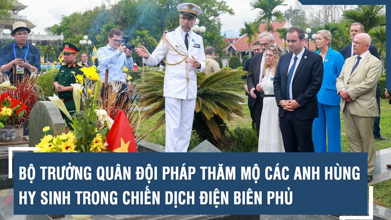 Bộ trưởng Quân đội Pháp thăm mộ các anh hùng hy sinh trong chiến dịch Điện Biên Phủ | VTs