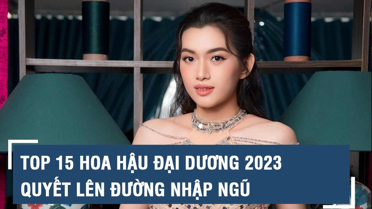 Top 15 Hoa hậu Đại dương 2023 quyết lên đường nhập ngũ l VTs