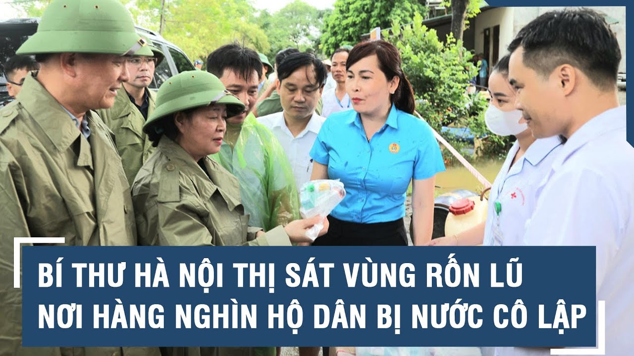 Bí thư Hà Nội Bùi Thị Minh Hoài thị sát vùng rốn lũ Chương Mỹ, nơi hàng nghìn hộ dân bị nước cô lập