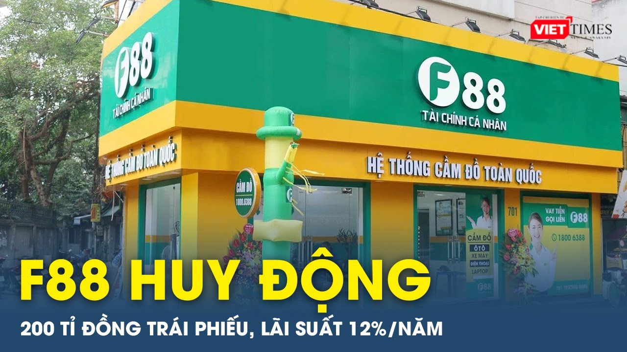 F88 huy động 200 tỉ đồng trái phiếu, lãi suất 12%/năm | VTs